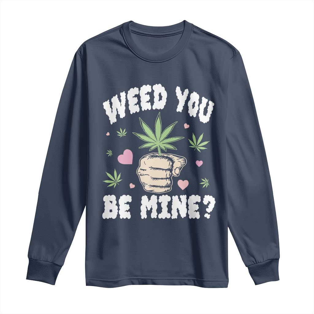 Funny Valentine's Day Weed You Be Mine Long Sleeve Shirt Cannabis Marijuana Hearts