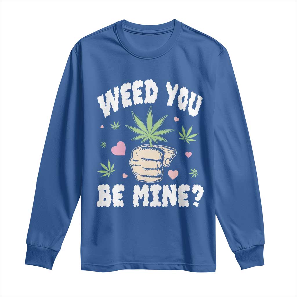 Funny Valentine's Day Weed You Be Mine Long Sleeve Shirt Cannabis Marijuana Hearts