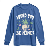 Funny Valentine's Day Weed You Be Mine Long Sleeve Shirt Cannabis Marijuana Hearts