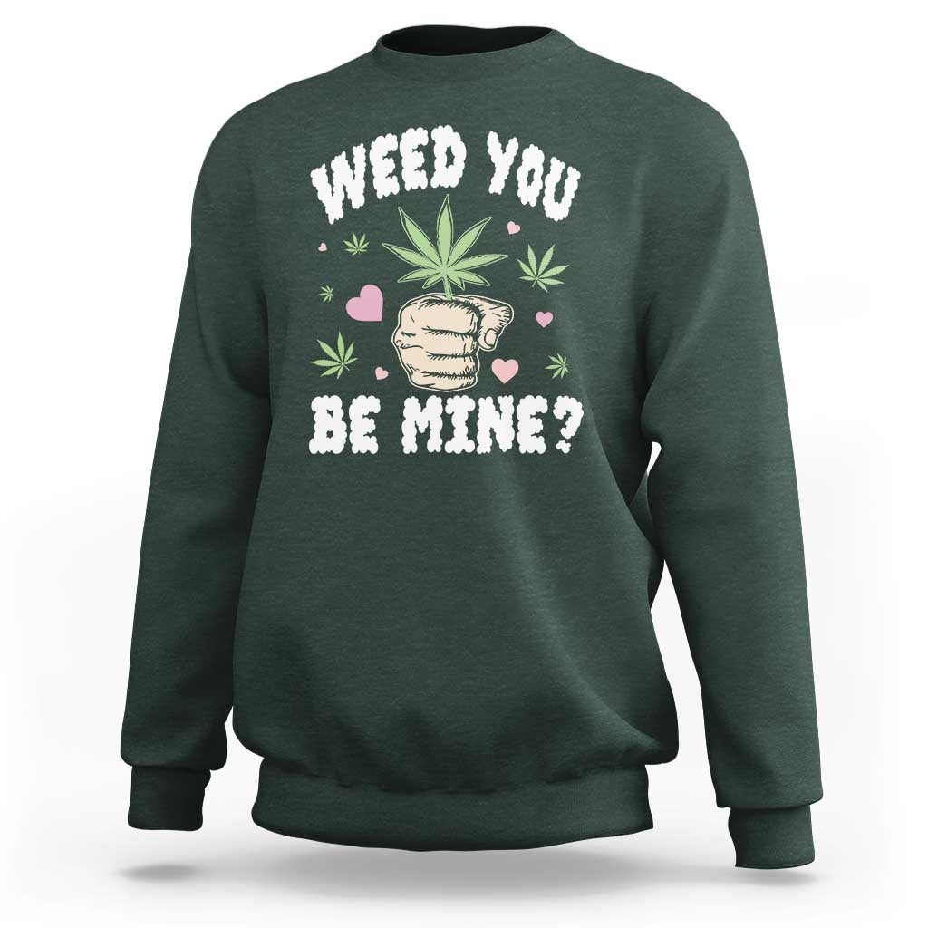 Funny Valentine's Day Weed You Be Mine Sweatshirt Cannabis Marijuana Hearts