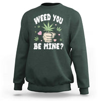 Funny Valentine's Day Weed You Be Mine Sweatshirt Cannabis Marijuana Hearts