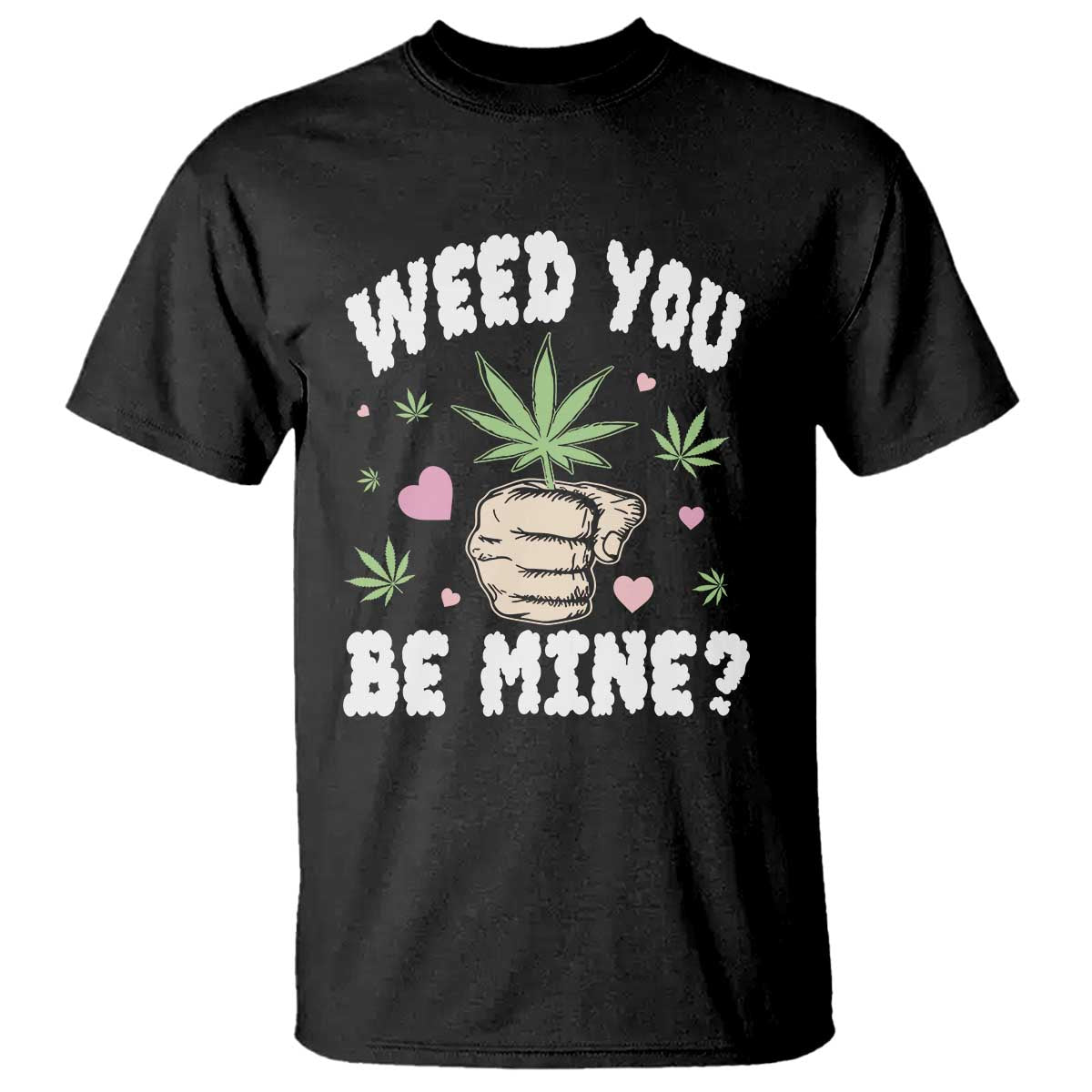 Funny Valentine's Day Weed You Be Mine T Shirt Cannabis Marijuana Hearts