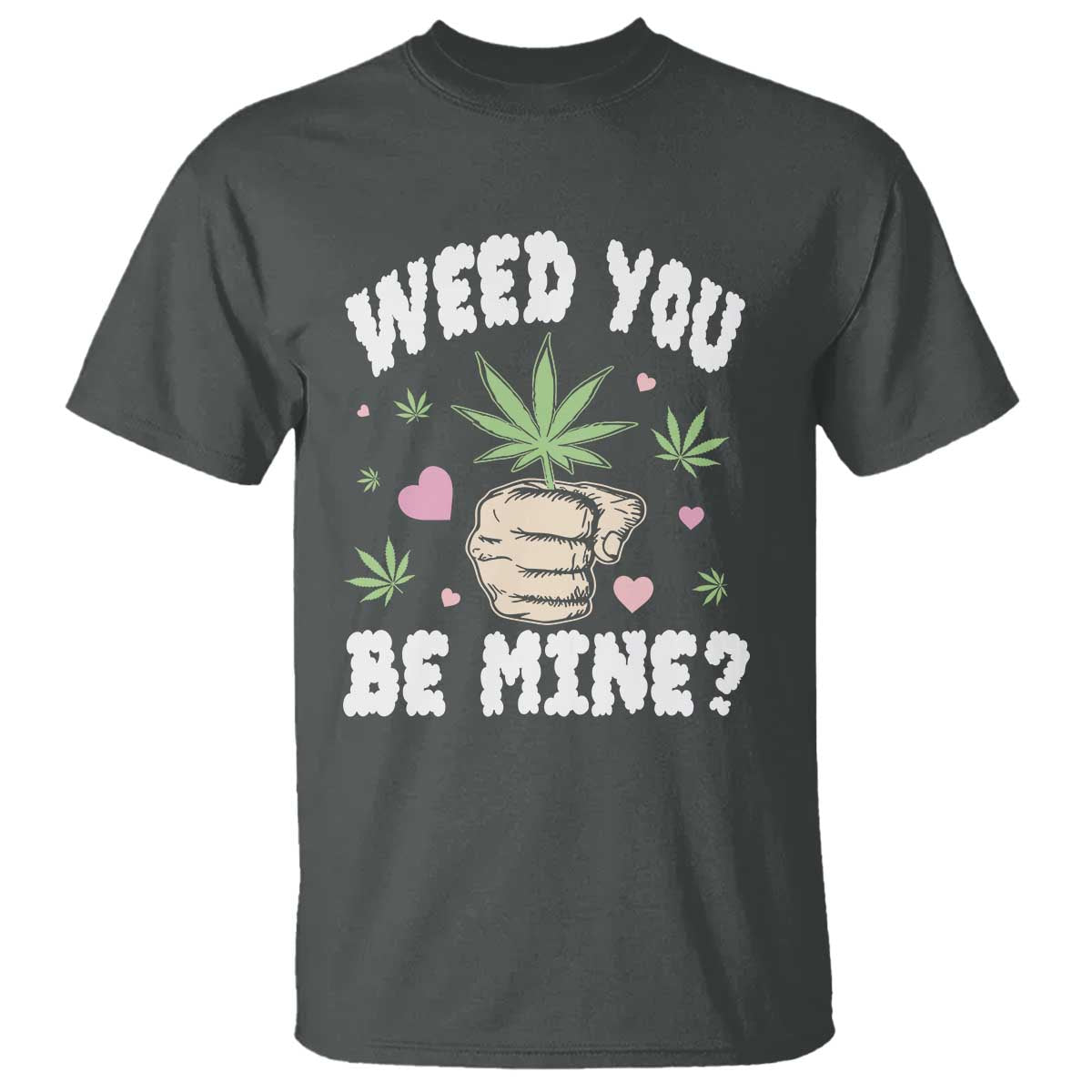 Funny Valentine's Day Weed You Be Mine T Shirt Cannabis Marijuana Hearts