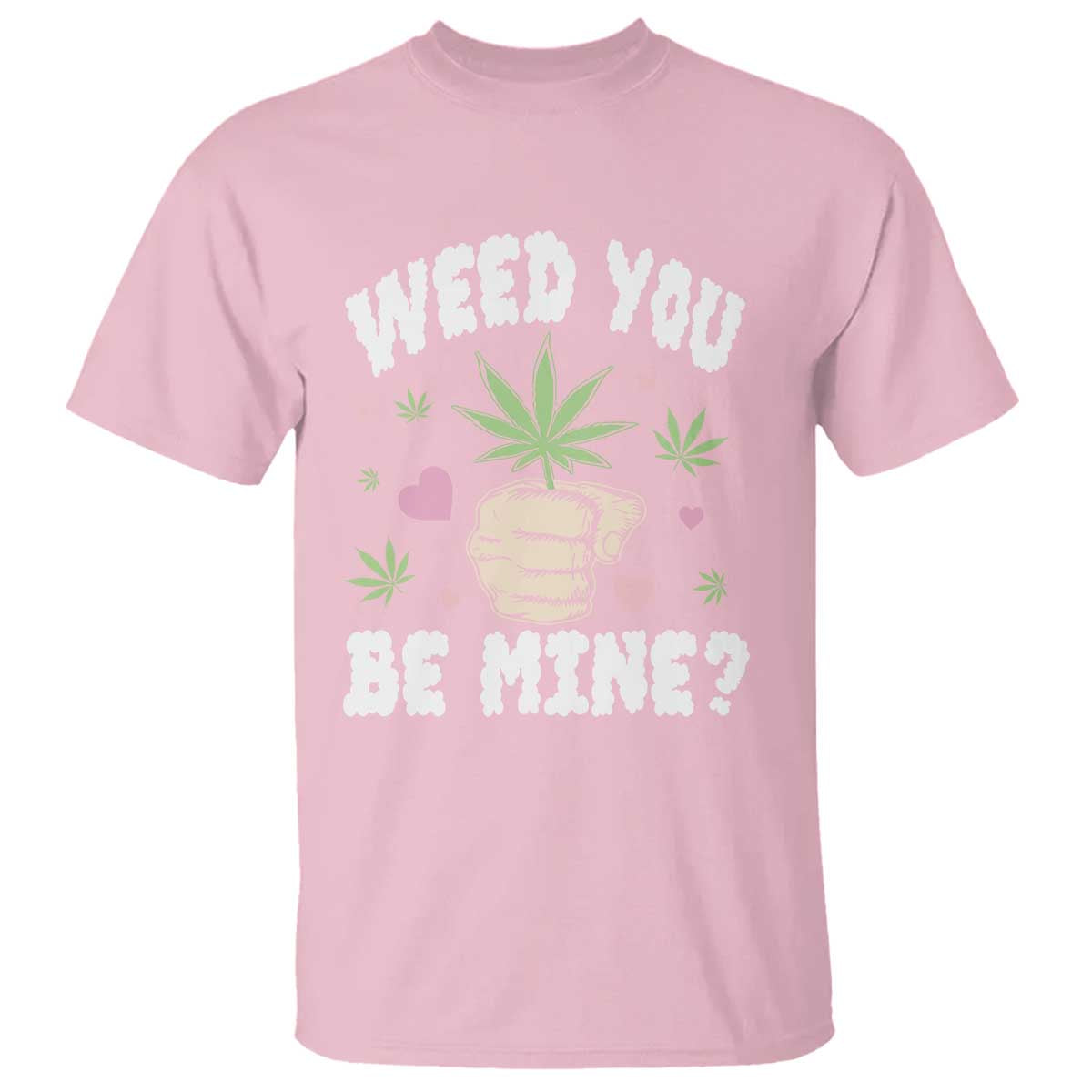 Funny Valentine's Day Weed You Be Mine T Shirt Cannabis Marijuana Hearts
