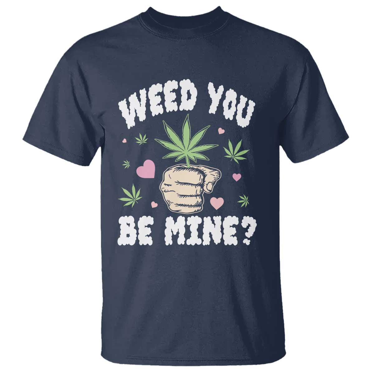 Funny Valentine's Day Weed You Be Mine T Shirt Cannabis Marijuana Hearts