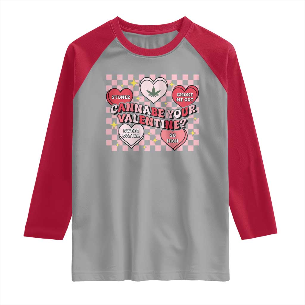 Funny Valentine's Day Weed Cannabis Marijuana Raglan Shirt Cannabe Your Valentine Heart