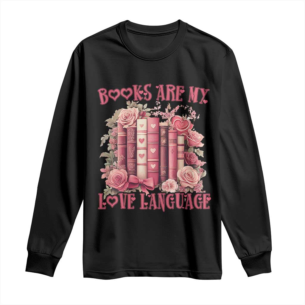 Funny Books Are My Love Language Long Sleeve Shirt Book Lovers Valentine's Day