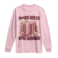 Funny Books Are My Love Language Long Sleeve Shirt Book Lovers Valentine's Day