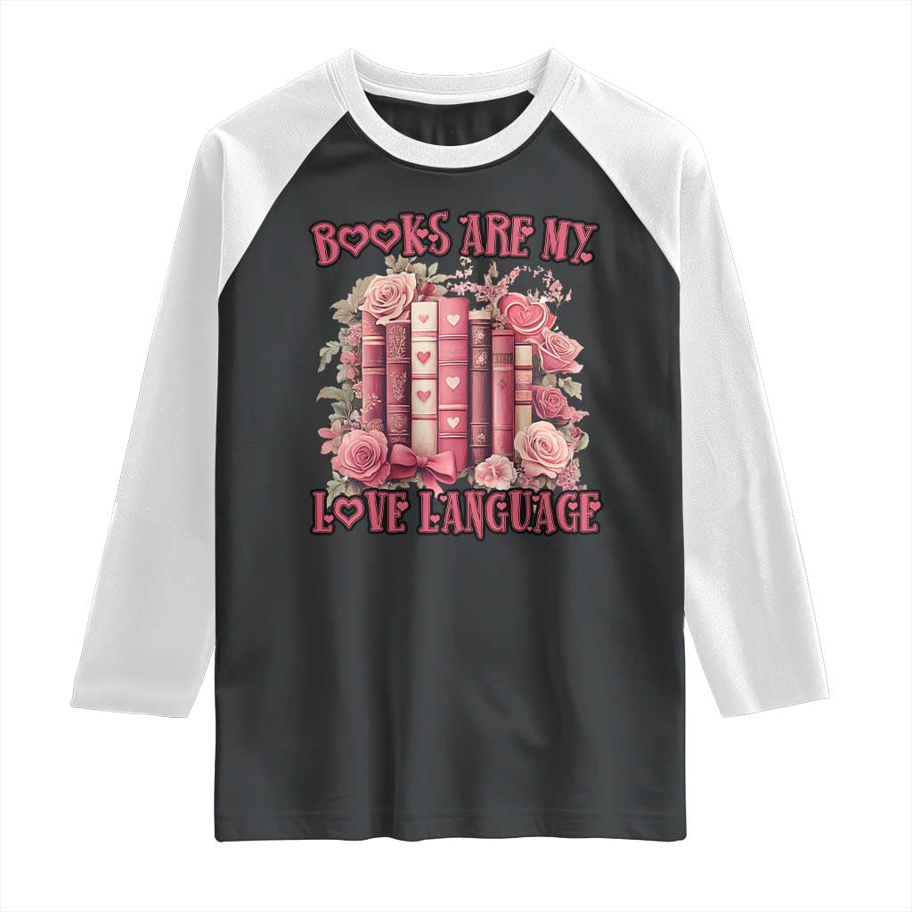 Funny Books Are My Love Language Raglan Shirt Book Lovers Valentine's Day
