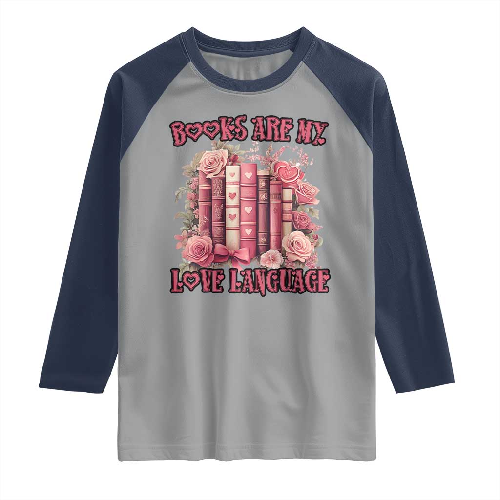 Funny Books Are My Love Language Raglan Shirt Book Lovers Valentine's Day
