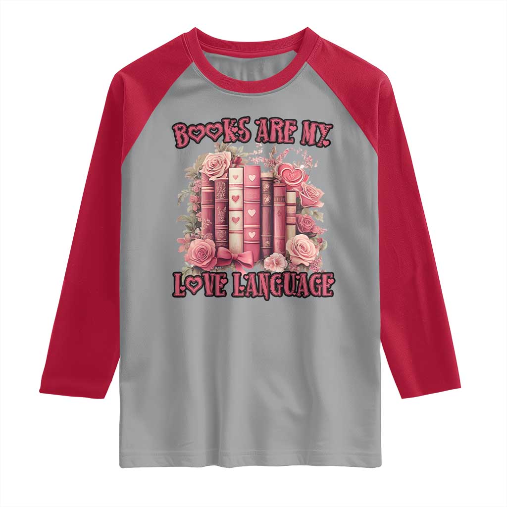 Funny Books Are My Love Language Raglan Shirt Book Lovers Valentine's Day