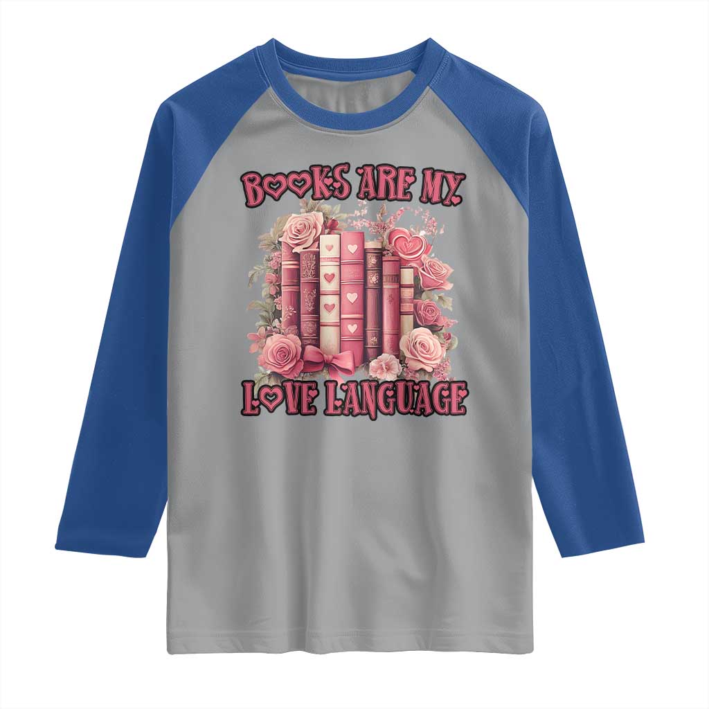 Funny Books Are My Love Language Raglan Shirt Book Lovers Valentine's Day