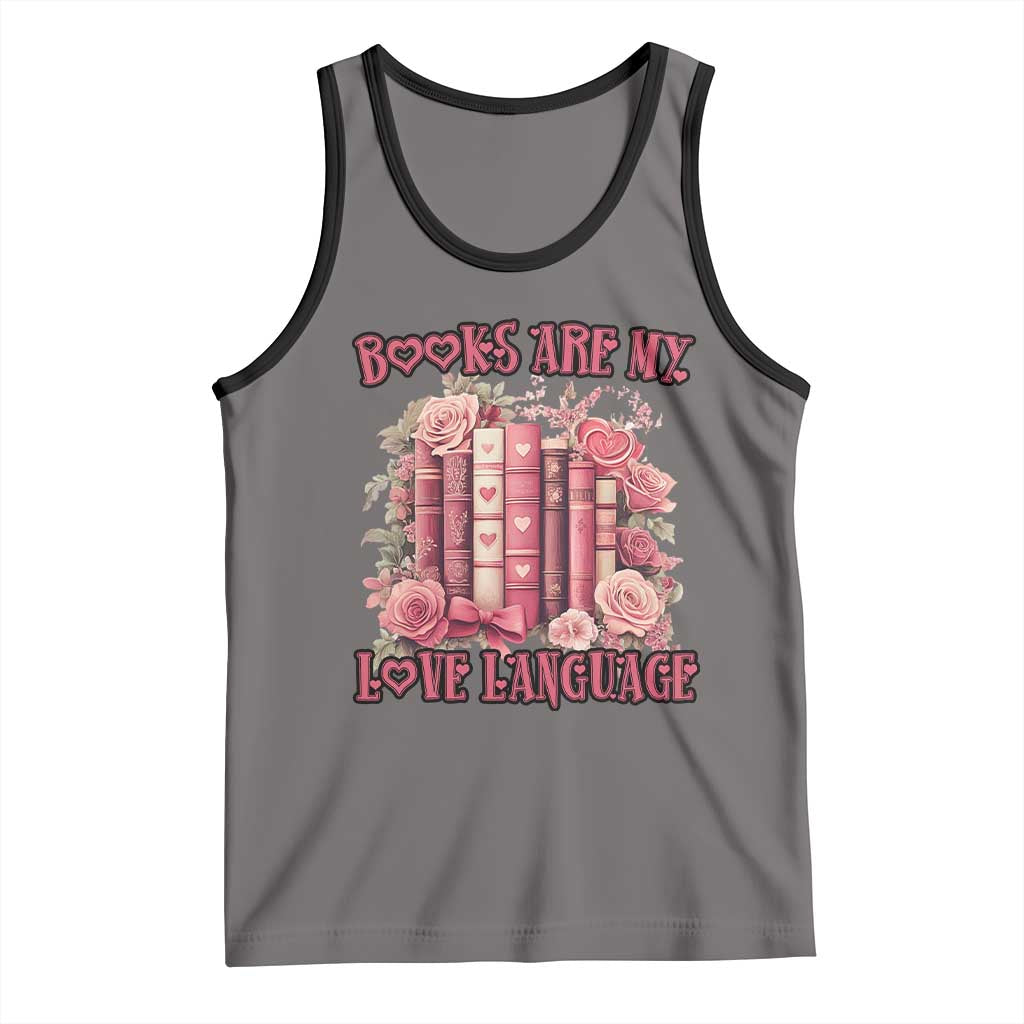 Funny Books Are My Love Language Tank Top Book Lovers Valentine's Day