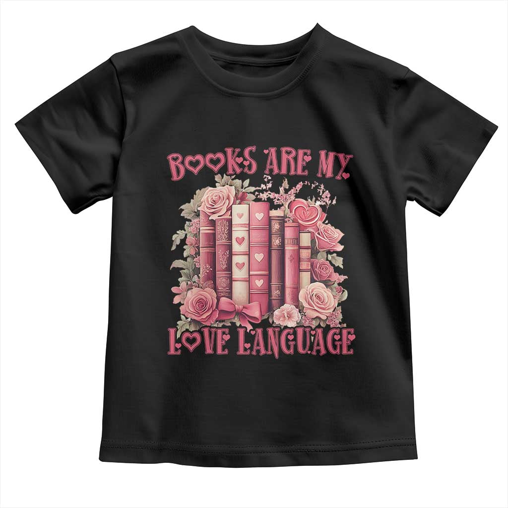 Funny Books Are My Love Language Toddler T Shirt Book Lovers Valentine's Day