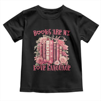 Funny Books Are My Love Language Toddler T Shirt Book Lovers Valentine's Day