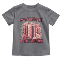 Funny Books Are My Love Language Toddler T Shirt Book Lovers Valentine's Day