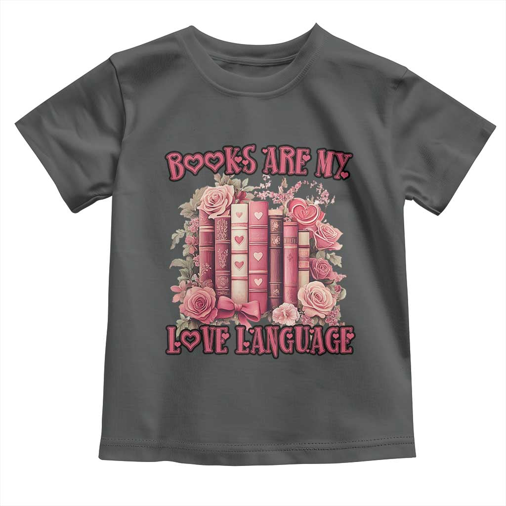 Funny Books Are My Love Language Toddler T Shirt Book Lovers Valentine's Day