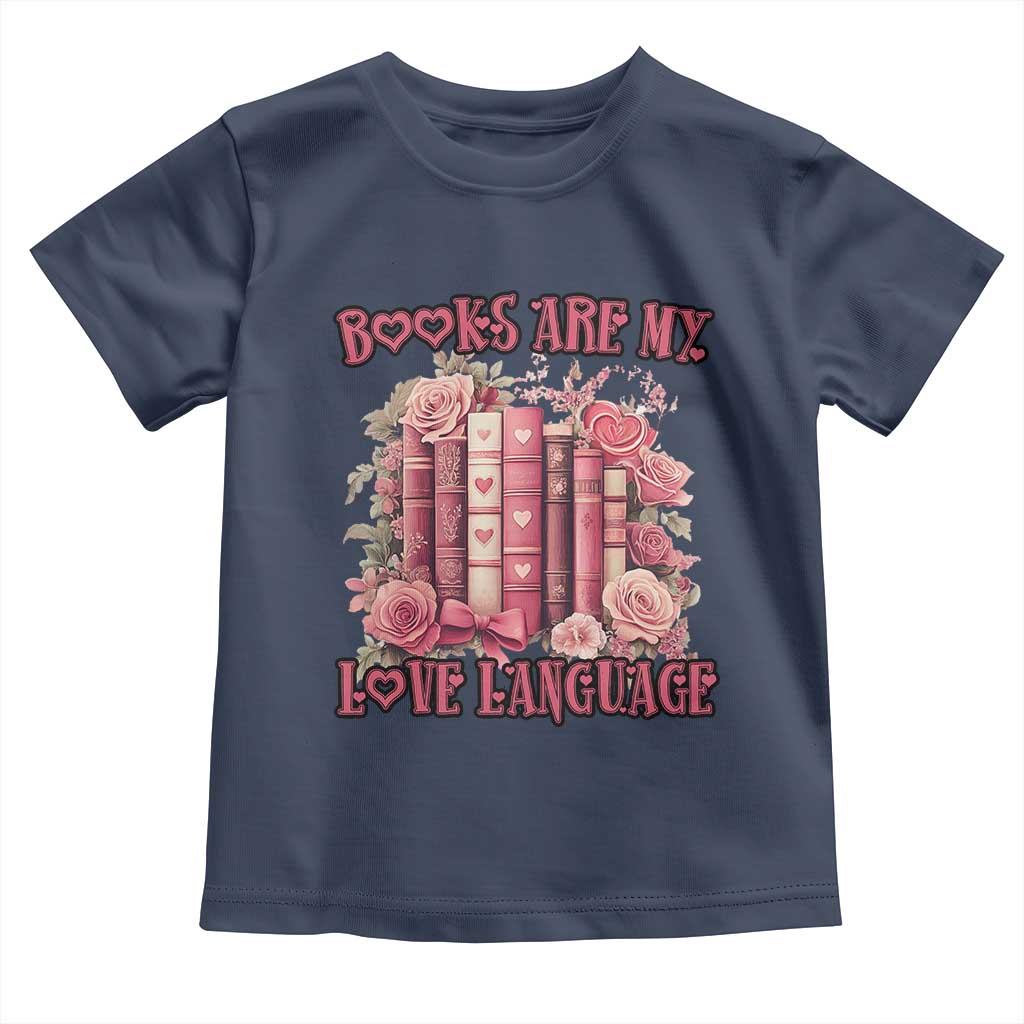 Funny Books Are My Love Language Toddler T Shirt Book Lovers Valentine's Day
