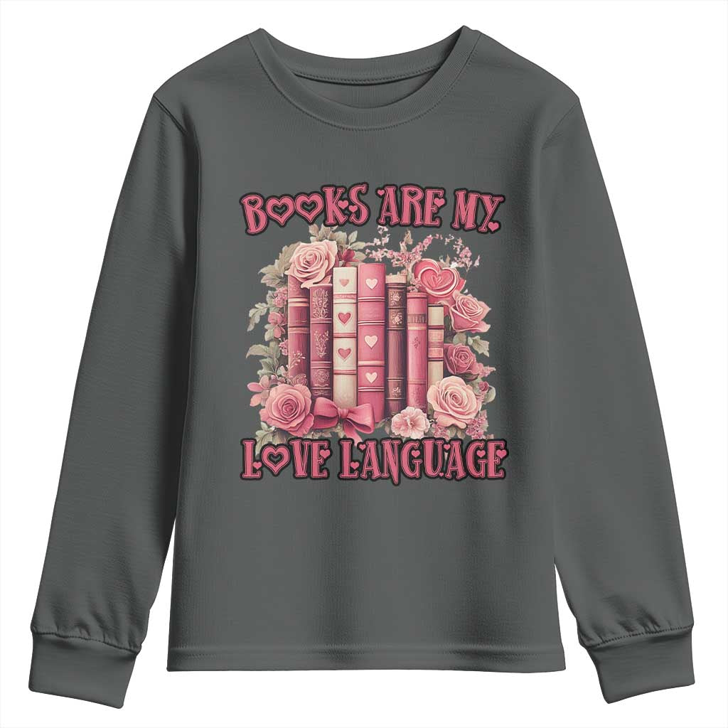 Funny Books Are My Love Language Youth Sweatshirt Book Lovers Valentine's Day