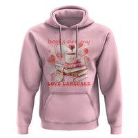 Funny Books Are My Love Language Hoodie Book Lovers Coffee Valentine's Day