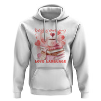 Funny Books Are My Love Language Hoodie Book Lovers Coffee Valentine's Day