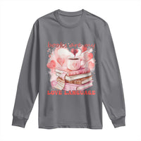Funny Books Are My Love Language Long Sleeve Shirt Book Lovers Coffee Valentine's Day