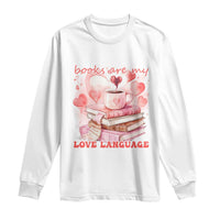 Funny Books Are My Love Language Long Sleeve Shirt Book Lovers Coffee Valentine's Day