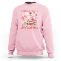 Funny Books Are My Love Language Sweatshirt Book Lovers Coffee Valentine's Day