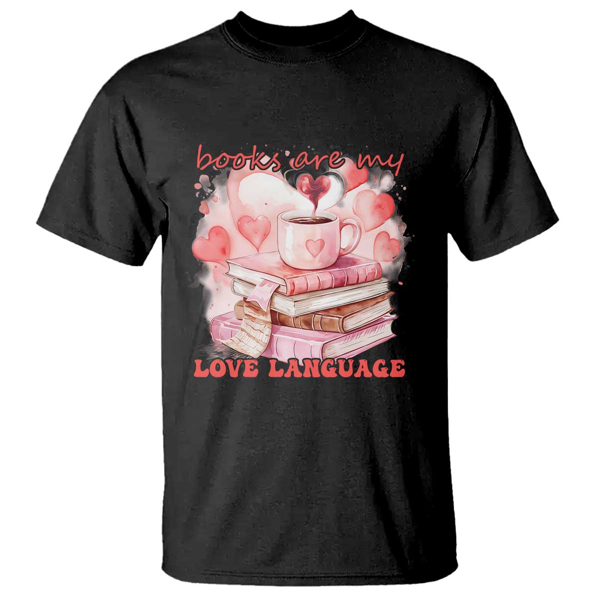 Funny Books Are My Love Language T Shirt Book Lovers Coffee Valentine's Day