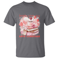 Funny Books Are My Love Language T Shirt Book Lovers Coffee Valentine's Day