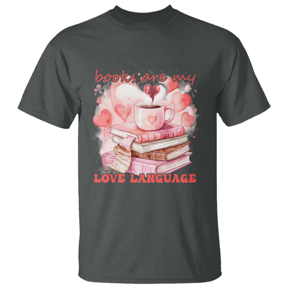Funny Books Are My Love Language T Shirt Book Lovers Coffee Valentine's Day