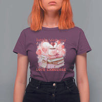 Funny Books Are My Love Language T Shirt For Women Book Lovers Coffee Valentine's Day