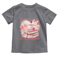 Funny Books Are My Love Language Toddler T Shirt Book Lovers Coffee Valentine's Day