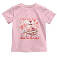 Funny Books Are My Love Language Toddler T Shirt Book Lovers Coffee Valentine's Day