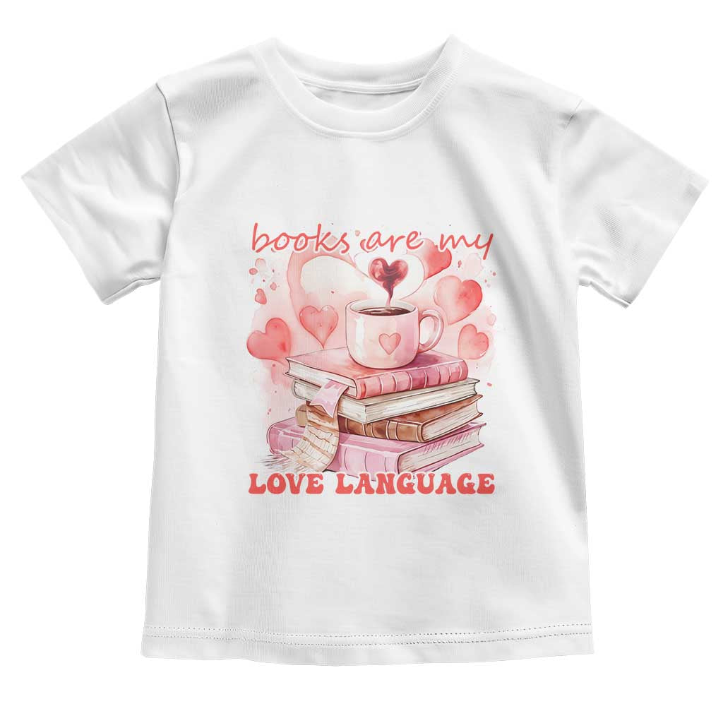 Funny Books Are My Love Language Toddler T Shirt Book Lovers Coffee Valentine's Day