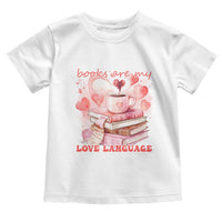 Funny Books Are My Love Language Toddler T Shirt Book Lovers Coffee Valentine's Day
