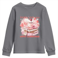 Funny Books Are My Love Language Youth Sweatshirt Book Lovers Coffee Valentine's Day