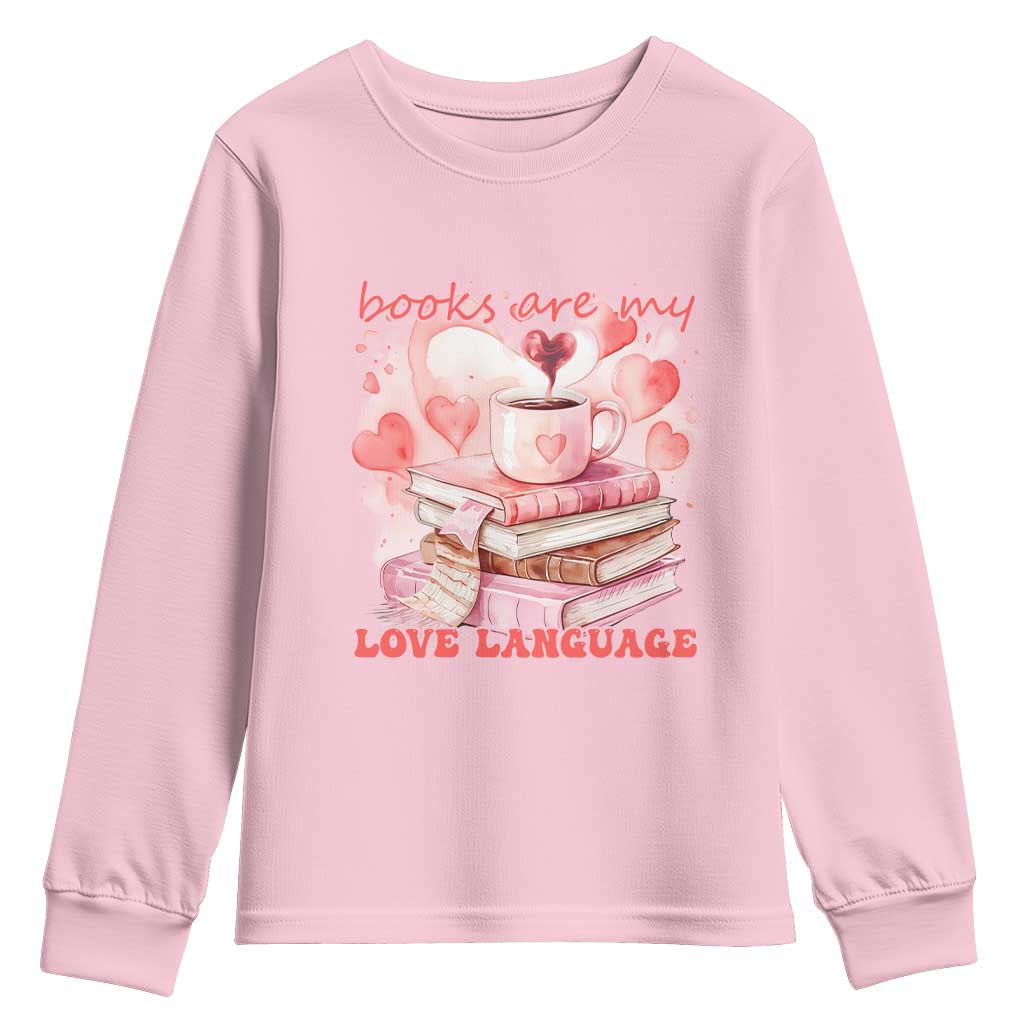 Funny Books Are My Love Language Youth Sweatshirt Book Lovers Coffee Valentine's Day