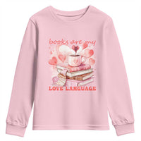 Funny Books Are My Love Language Youth Sweatshirt Book Lovers Coffee Valentine's Day