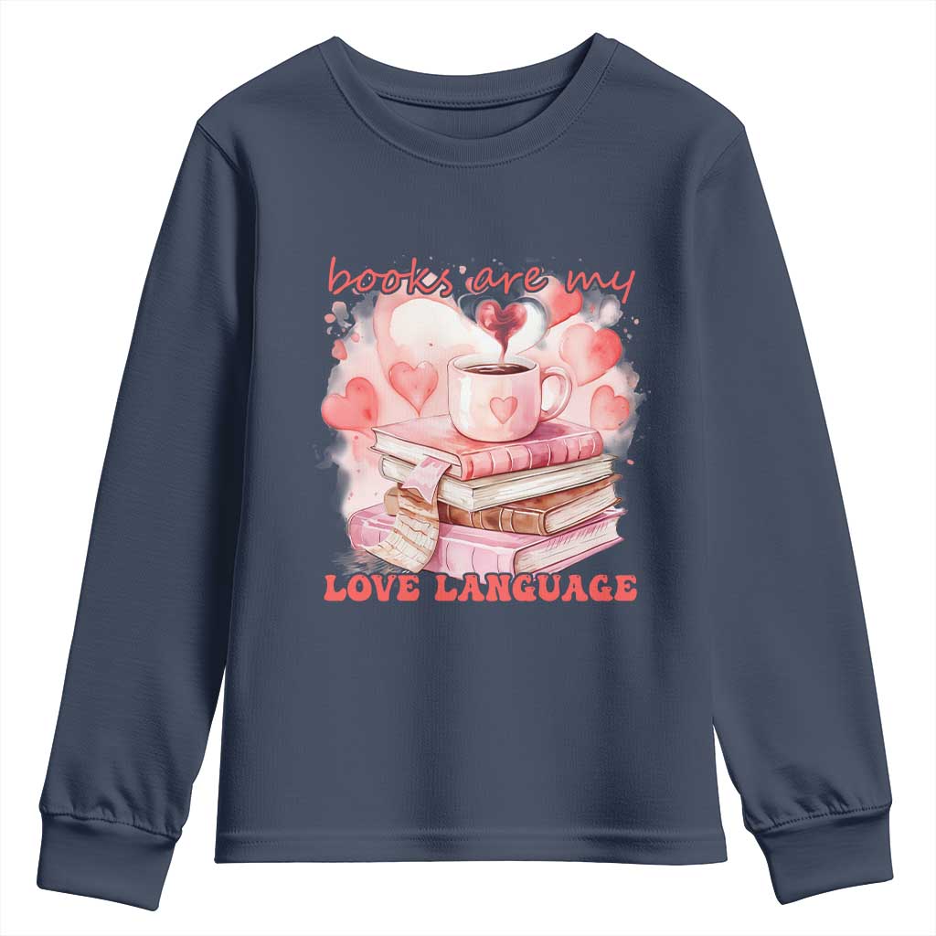Funny Books Are My Love Language Youth Sweatshirt Book Lovers Coffee Valentine's Day