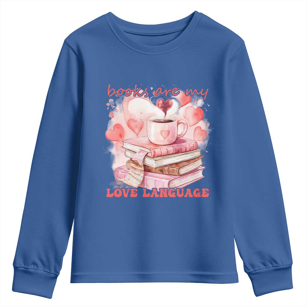 Funny Books Are My Love Language Youth Sweatshirt Book Lovers Coffee Valentine's Day