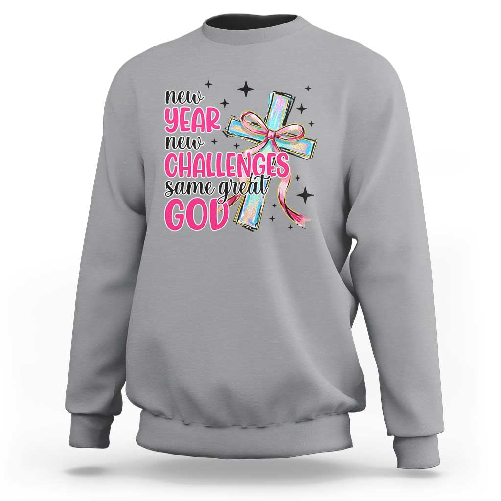 New Year New Challenges Same Great God Sweatshirt Christian New Year Eve - Wonder Print Shop