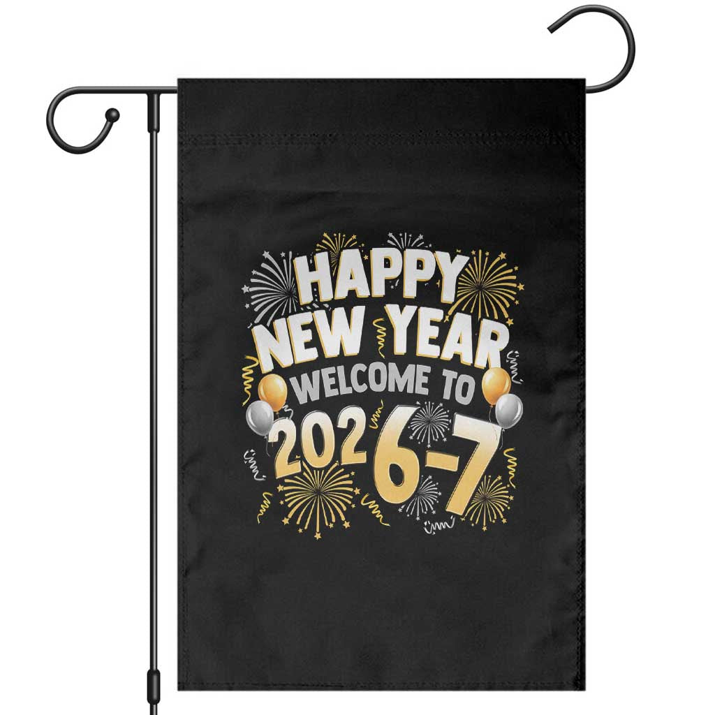 Funny 67 New Year Garden Flag Happy New Year Welcome To 2026 7 - Wonder Print Shop