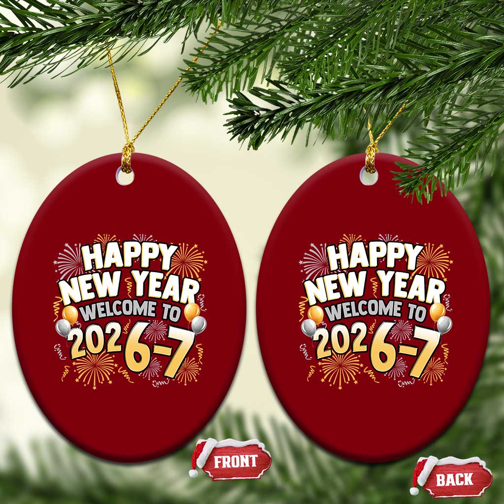 Funny 67 New Year Ceramic Ornament Happy New Year Welcome To 2026 7 - Wonder Print Shop