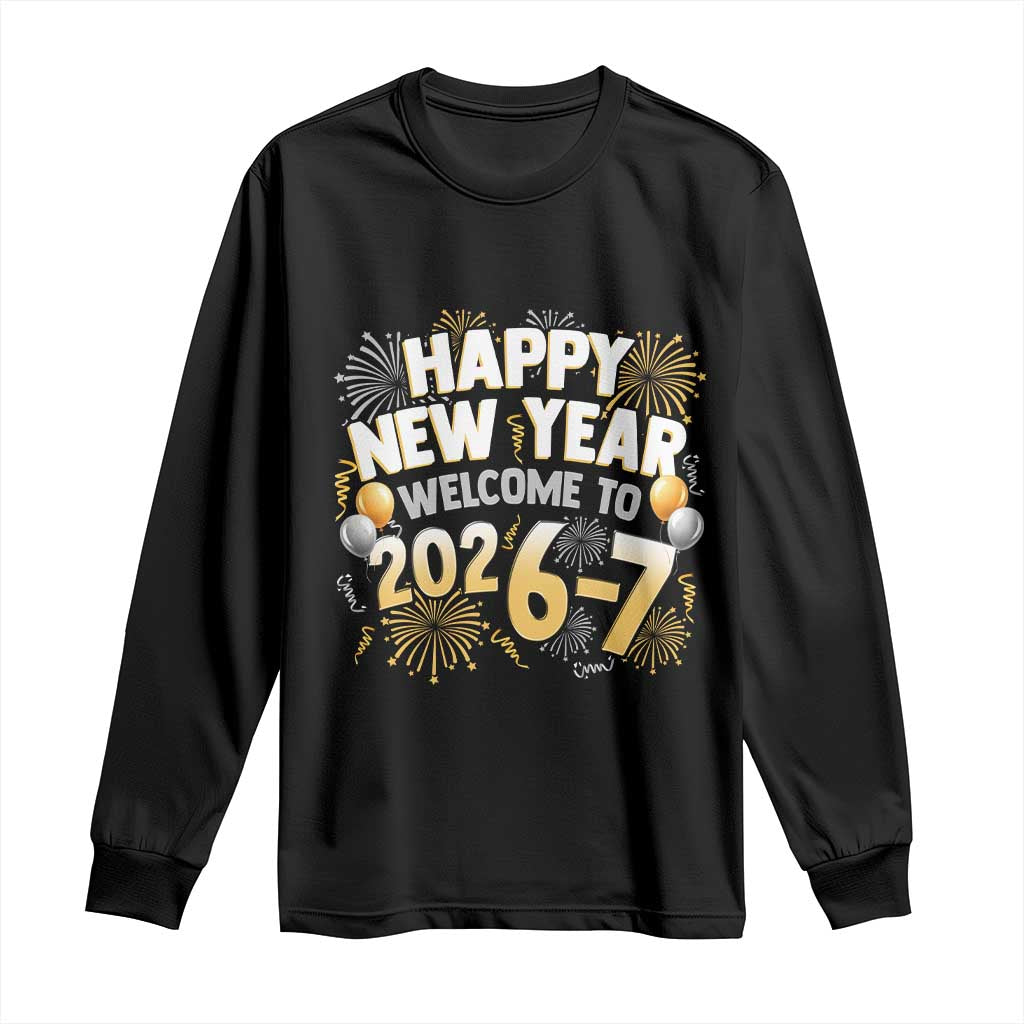 Funny 67 New Year Long Sleeve Shirt Happy New Year Welcome To 2026 7 - Wonder Print Shop
