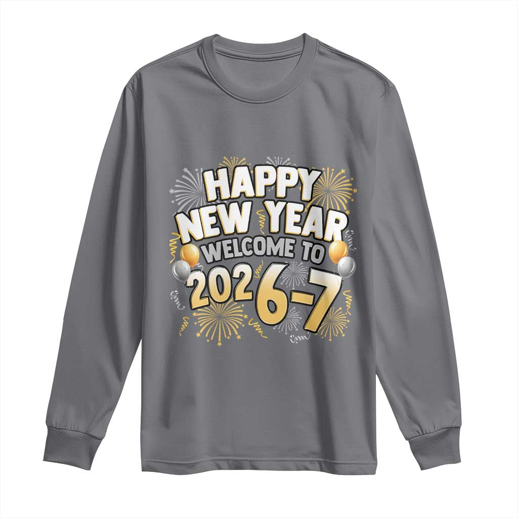 Funny 67 New Year Long Sleeve Shirt Happy New Year Welcome To 2026 7 - Wonder Print Shop