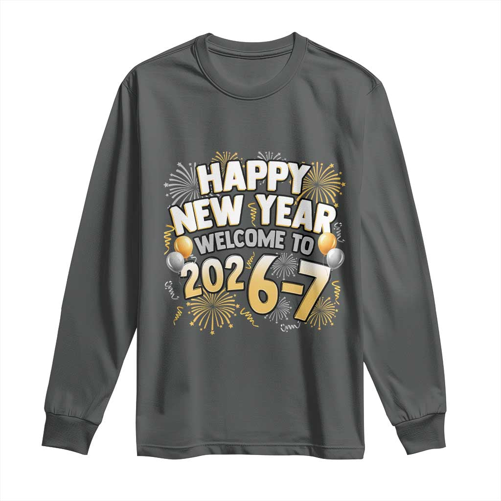 Funny 67 New Year Long Sleeve Shirt Happy New Year Welcome To 2026 7 - Wonder Print Shop