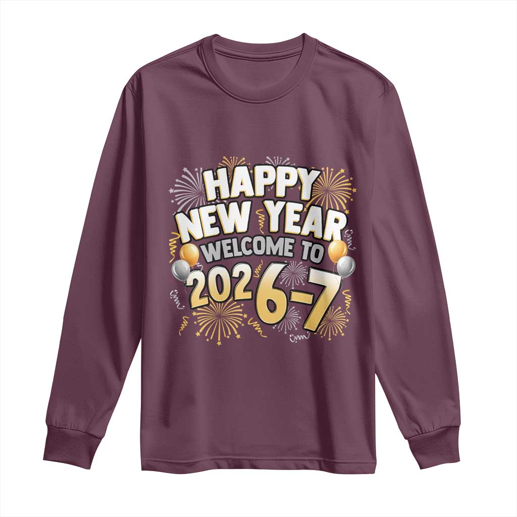 Funny 67 New Year Long Sleeve Shirt Happy New Year Welcome To 2026 7 - Wonder Print Shop