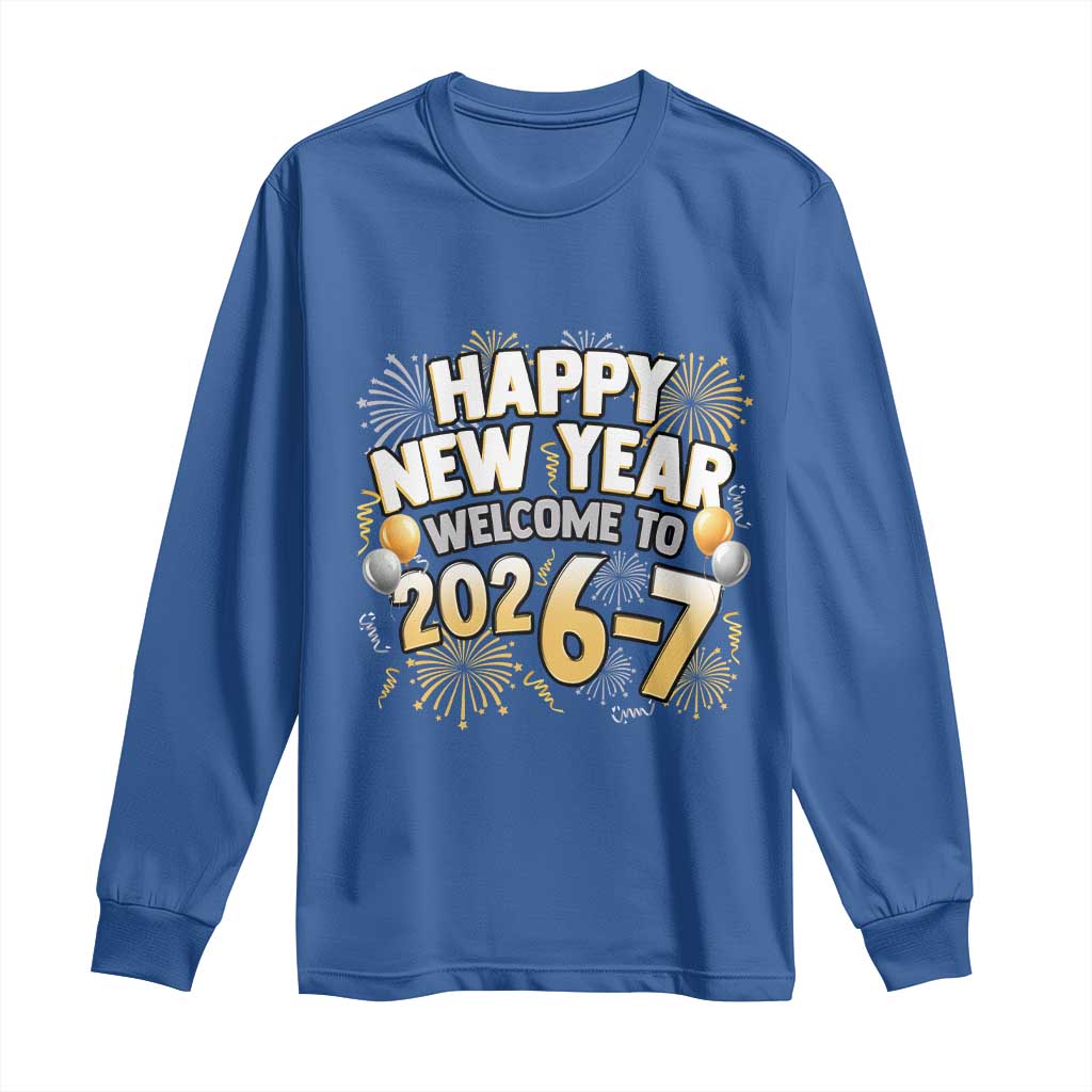 Funny 67 New Year Long Sleeve Shirt Happy New Year Welcome To 2026 7 - Wonder Print Shop