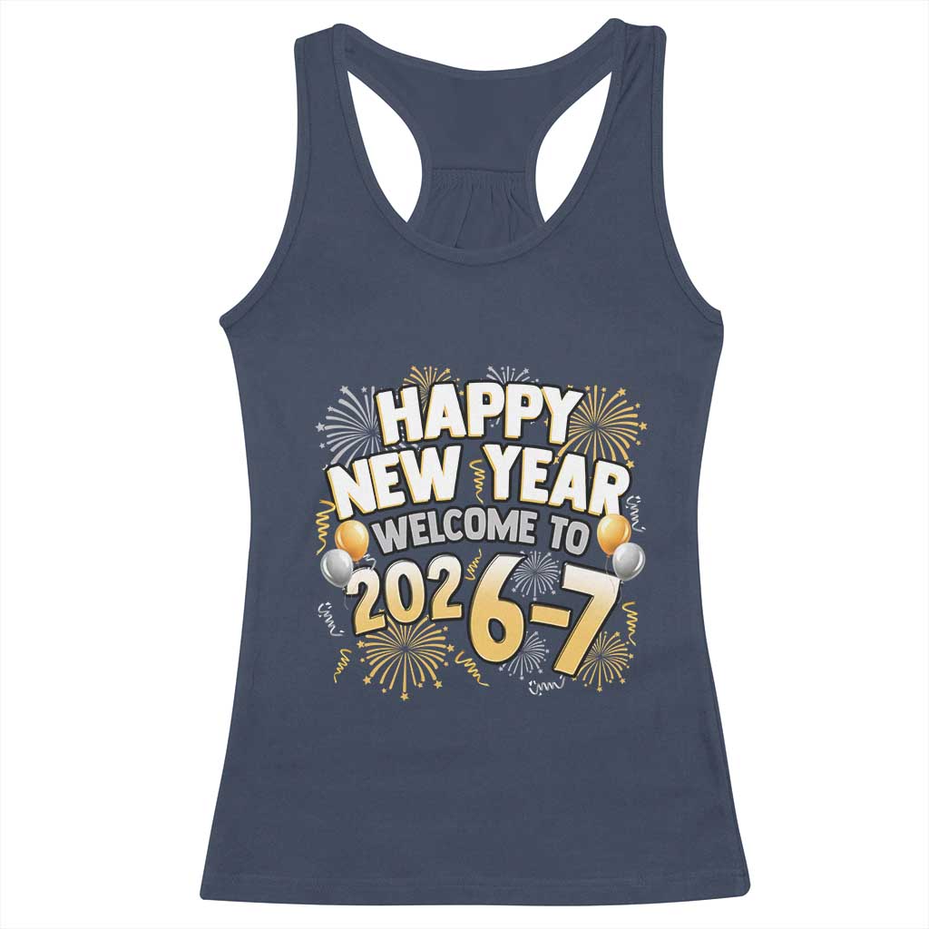 Funny 67 New Year Racerback Tank Top Happy New Year Welcome To 2026 7 - Wonder Print Shop